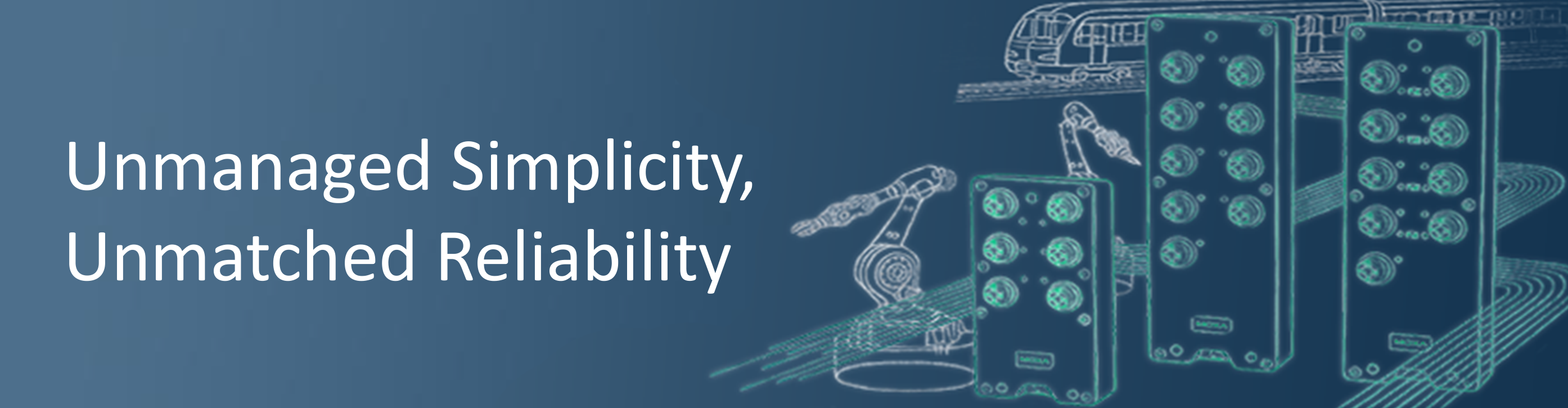 Unmanaged Simplicity Unmatched Reliability